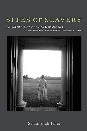 Stock image for Sites of Slavery: Citizenship and Racial Democracy in the Post "Civil Rights Imagination for sale by Half Price Books Inc.