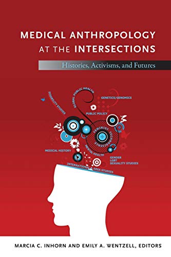 9780822352709: Medical Anthropology at the Intersections: Histories, Activisms, and Futures