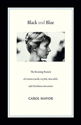 Beispielbild fr Black and Blue: The Bruising Passion of Camera Lucida, La Jete, Sans soleil, and Hiroshima mon amour zum Verkauf von WorldofBooks