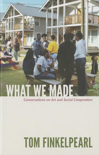 9780822352846: What We Made: Conversations on Art and Social Cooperation