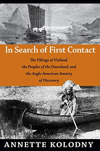 Beispielbild fr In Search of First Contact: The Vikings of Vinland, the Peoples of the Dawnland, and the Anglo-American Anxiety of Discovery zum Verkauf von BooksRun