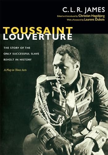 9780822353034: Toussaint Louverture: The Story of the Only Successful Slave Revolt in History; A Play in Three Acts (The C. L. R. James Archives)