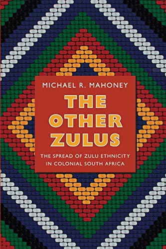 Beispielbild fr The Other Zulus: The Spread of Zulu Ethnicity in Colonial South Africa (Politics, History, and Culture) zum Verkauf von Midtown Scholar Bookstore