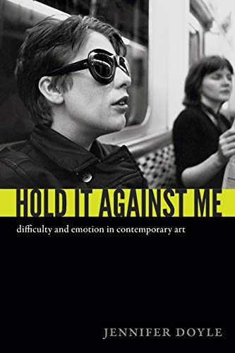 Beispielbild fr Hold It Against Me: Difficulty and Emotion in Contemporary Art zum Verkauf von HPB Inc.