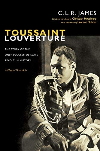 Imagen de archivo de Toussaint Louverture: The Story of the Only Successful Slave Revolt in History; A Play in Three Acts (The C. L. R. James Archives) a la venta por Books Unplugged
