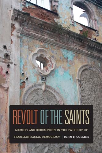 9780822353201: Revolt of the Saints: Memory and Redemption in the Twilight of Brazilian Racial Democracy