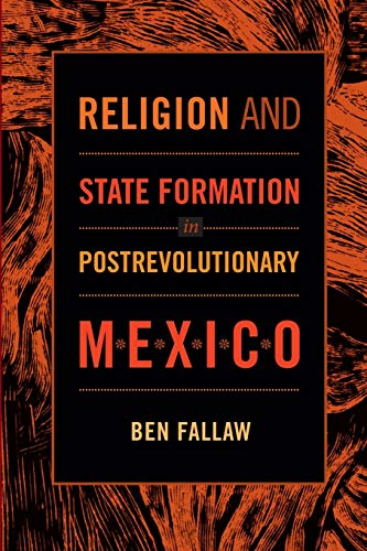 Imagen de archivo de Religion and State Formation in Postrevolutionary Mexico a la venta por JPH Books