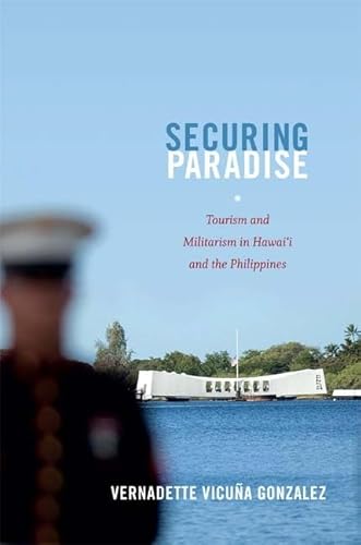 9780822353553: Securing Paradise: Tourism and Militarism in Hawai'i and the Philippines (Next Wave: New Directions in Women's Studies)