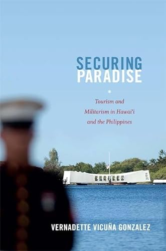 9780822353553: Securing Paradise: Tourism and Militarism in Hawai’i and the Philippines