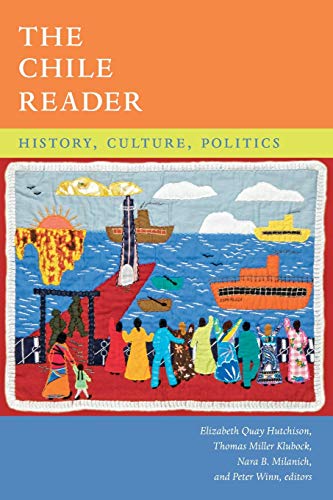 Stock image for The Chile Reader: History, Culture, Politics (The Latin America Readers) for sale by Goodwill Books