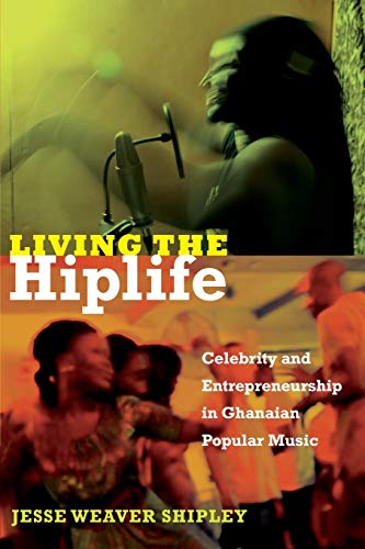 9780822353669: Living the Hiplife: Celebrity and Entrepreneurship in Ghanaian Popular Music