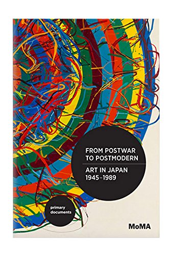 Stock image for From Postwar to Postmodern, Art in Japan, 1945-1989: Primary Documents (MoMA Primary Documents) for sale by HPB-Red