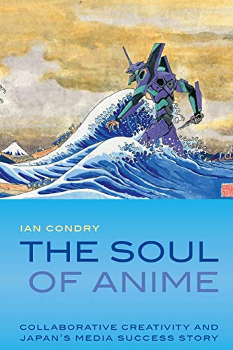 Beispielbild fr The Soul of Anime: Collaborative Creativity and Japan's Media Success Story zum Verkauf von Lowry's Books