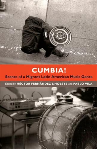 9780822354147: Cumbia!: Scenes of a Migrant Latin American Music Genre