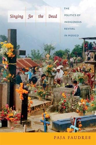 Imagen de archivo de Singing for the Dead: The Politics of Indigenous Revival in Mexico a la venta por Midtown Scholar Bookstore