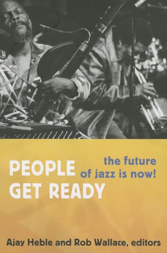 Stock image for People Get Ready: The Future of Jazz Is Now! (Improvisation, Community, and Social Practice) for sale by medimops