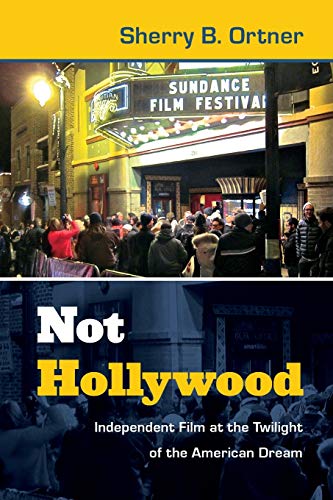 9780822354260: Not Hollywood: Independent Film at the Twilight of the American Dream