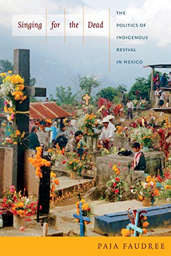 Stock image for Singing for the Dead: The Politics of Indigenous Revival in Mexico for sale by HPB-Red