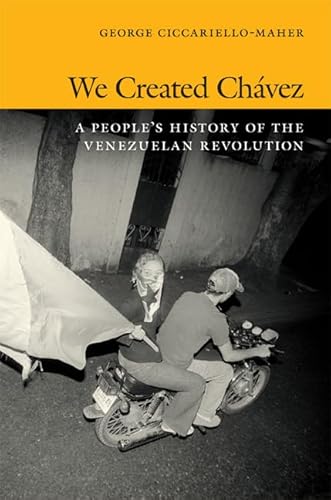 Stock image for We Created Chvez: A People s History of the Venezuelan Revolution for sale by dsmbooks