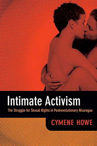 Beispielbild fr Intimate Activism: The Struggle for Sexual Rights in Postrevolutionary Nicaragua zum Verkauf von BooksRun