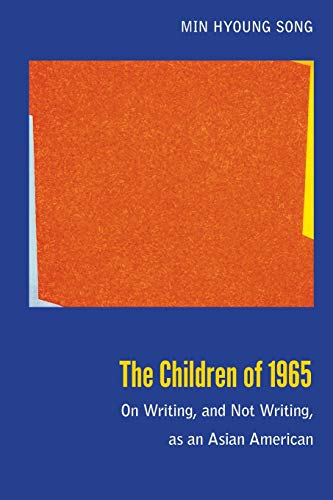 Beispielbild fr The Children of 1965: On Writing, and Not Writing, as an Asian American zum Verkauf von HPB-Red
