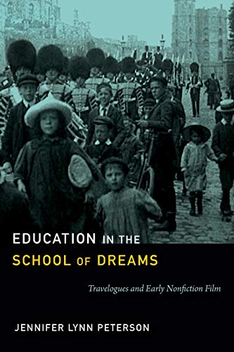 Imagen de archivo de Education in the School of Dreams : Travelogues and Early Nonfiction Film a la venta por JPH Books