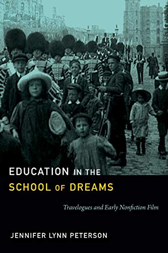 Stock image for Education in the School of Dreams : Travelogues and Early Nonfiction Film for sale by JPH Books