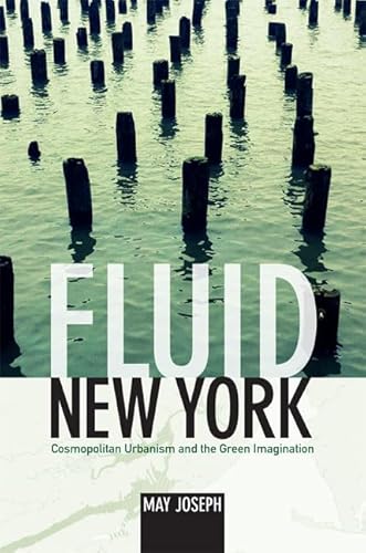 Stock image for Fluid New York: Cosmopolitan Urbanism and the Green Imagination for sale by Midtown Scholar Bookstore