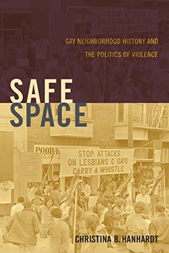 Stock image for Safe Space   Gay Neighborhood History and the Politics of Violence for sale by Revaluation Books