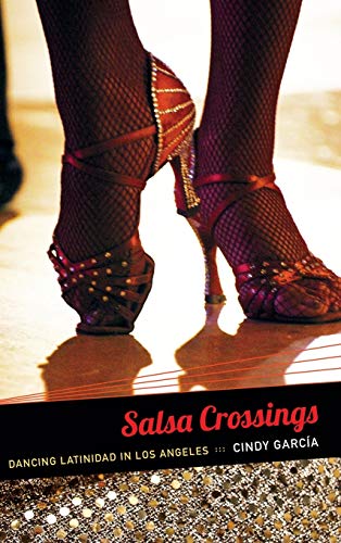 Stock image for Salsa Crossings: Dancing Latinidad in Los Angeles (Latin America Otherwise) for sale by Midtown Scholar Bookstore