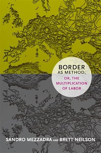 9780822354871: Border as Method, or, the Multiplication of Labor (A Social Text book)