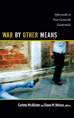 9780822354932: War by Other Means: Aftermath in Post-Genocide Guatemala