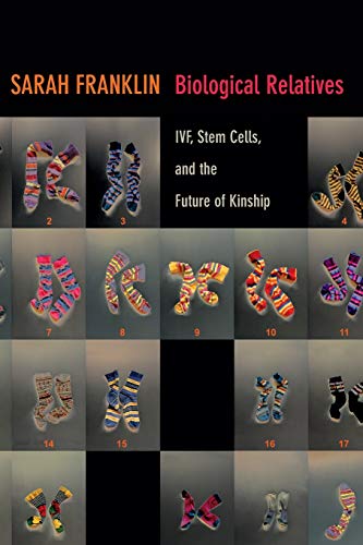 9780822354994: Biological Relatives: IVF, Stem Cells, and the Future of Kinship (Experimental Futures)