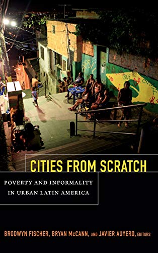 9780822355182: Cities from Scratch: Poverty and Informality in Urban Latin America