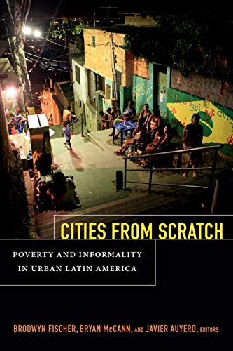 9780822355335: Cities From Scratch: Poverty and Informality in Urban Latin America