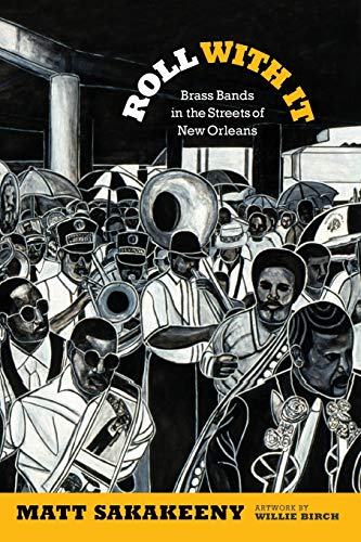 9780822355670: Roll With It: Brass Bands in the Streets of New Orleans