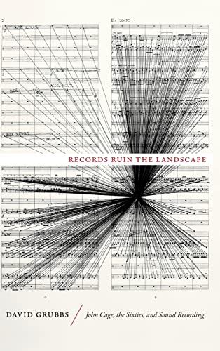 9780822355762: Records Ruin the Landscape: John Cage, the Sixties, and Sound Recording