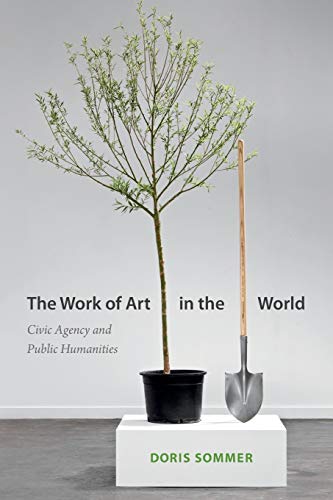 Stock image for The Work of Art in the World: Civic Agency and Public Humanities for sale by BooksRun