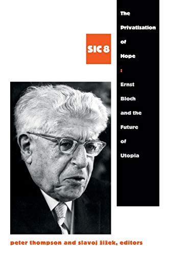 9780822355892: The Privatization of Hope: Ernst Bloch and the Future of Utopia, SIC 8: 08 ([sic] Series)