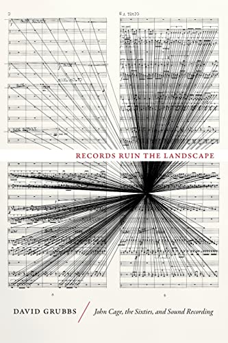 9780822355908: Records Ruin the Landscape: John Cage, the Sixties, and Sound Recording