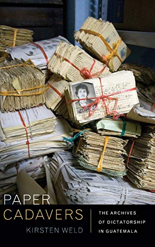 9780822355977: Paper Cadavers: The Archives of Dictatorship in Guatemala