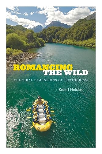 Beispielbild fr Romancing the Wild : Cultural Dimensions of Ecotourism zum Verkauf von Better World Books