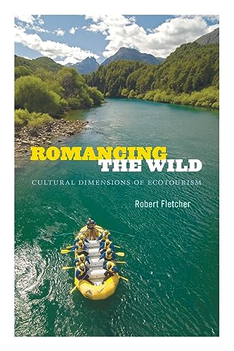 Stock image for Romancing the Wild: Cultural Dimensions of Ecotourism (New Ecologies for the Twenty-First Century) for sale by Goodwill of Colorado