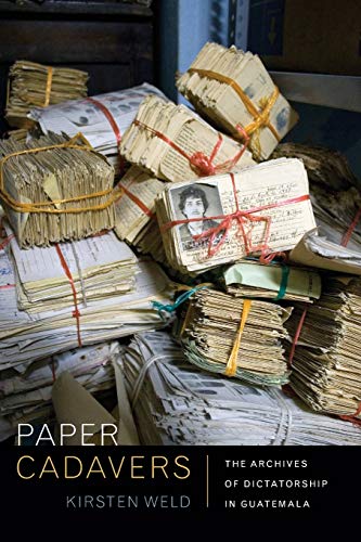 9780822356028: Paper Cadavers: The Archives of Dictatorship in Guatemala (American Encounters/Global Interactions)