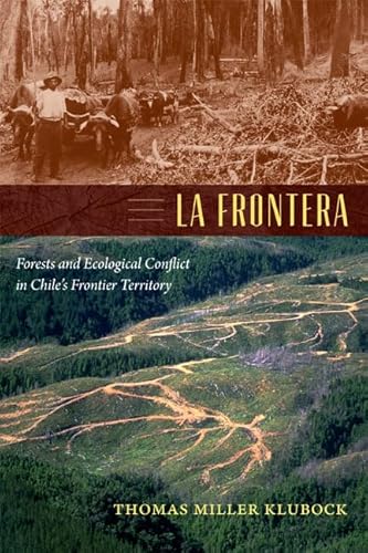 Imagen de archivo de La Frontera: Forests and Ecological Conflict in Chile?s Frontier Territory (Radical Perspectives) a la venta por Elizabeth Brown Books & Collectibles