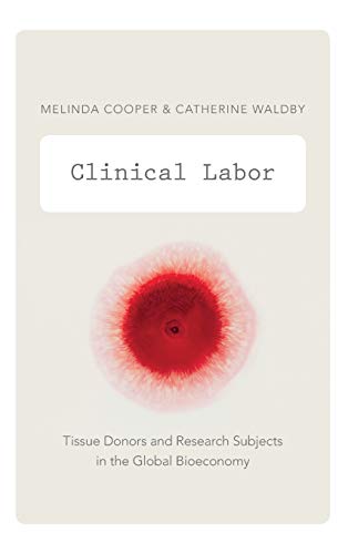 Imagen de archivo de Clinical Labor: Tissue Donors and Research Subjects in the Global Bioeconomy (Experimental Futures) a la venta por Midtown Scholar Bookstore