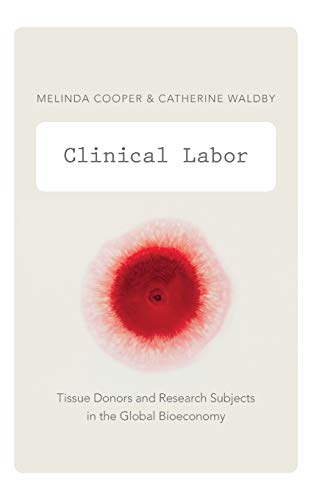 Stock image for Clinical Labor: Tissue Donors and Research Subjects in the Global Bioeconomy (Experimental Futures) for sale by Midtown Scholar Bookstore