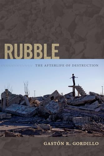 Beispielbild fr Rubble: The Afterlife of Destruction zum Verkauf von Lucky's Textbooks