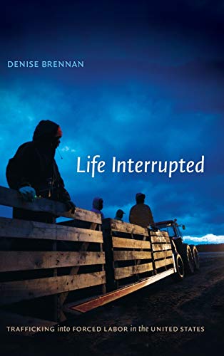 9780822356240: Life Interrupted: Trafficking into Forced Labor in the United States