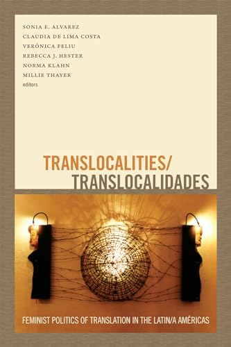 Imagen de archivo de Translocalities/Translocalidades: Feminist Politics of Translation in the Latin/a Am ricas a la venta por Montclair Book Center